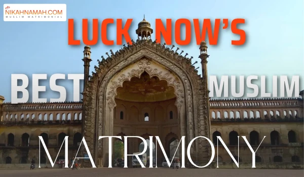 Lucknow’s best Muslim matrimony platform Nikahnamah.com, featuring Rumi Darwaza in the background, trusted for Muslim marriage services